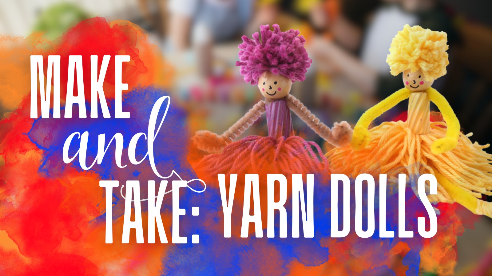 Make & Take Craft: Yarn Dolls