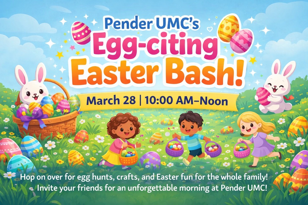 🐣 Pender UMC’s Egg-citing Easter Bash — March 28 | 10:00 AM–Noon