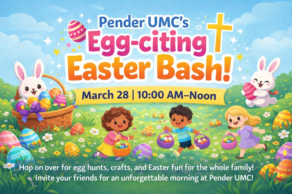 🐣 Pender UMC’s Egg-citing Easter Bash — March 28 | 10:00 AM–Noon